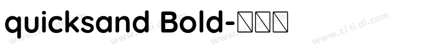 quicksand Bold字体转换 quicksand Bold字体转换